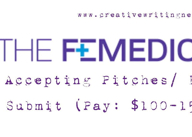 The Femedic Is Accepting Pitches | Pay: $100-150