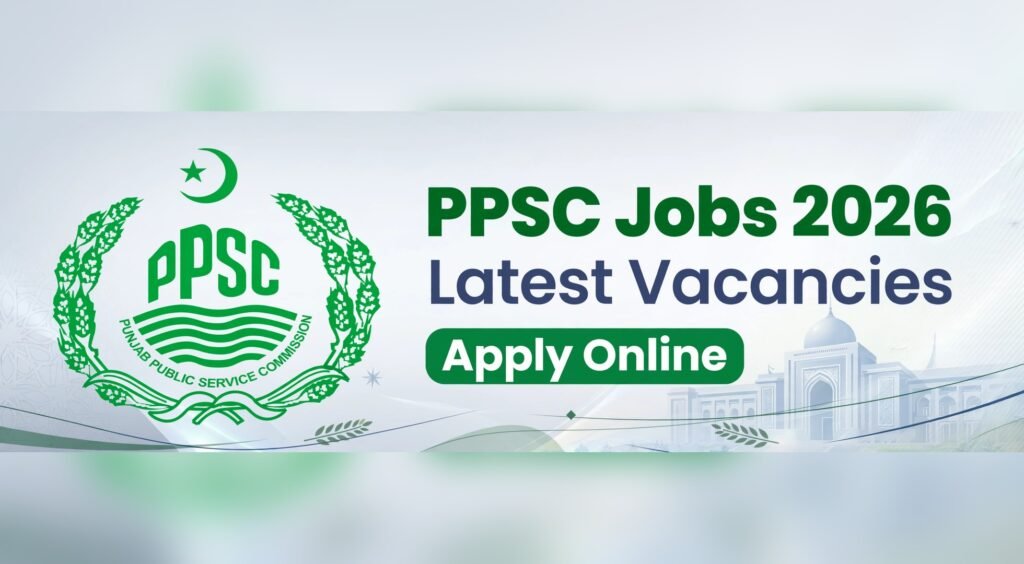 PPSC Jobs 2026 – Latest Vacancies and Apply Online